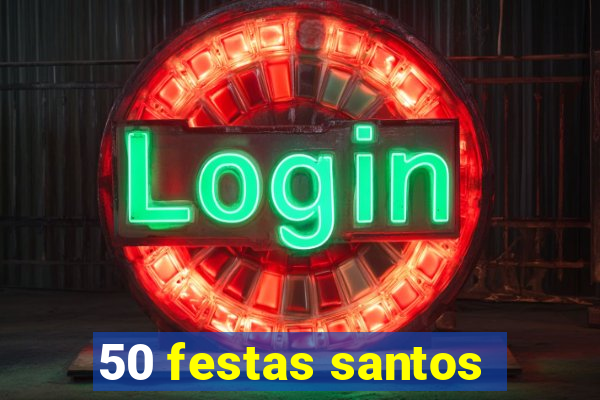 50 festas santos - sp